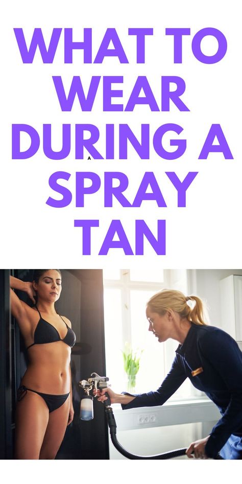 WHAT TO WEAR DURING A SPRAY TAN - Here is what to wear during a spray tan. Spray Tan At Home, Diy Tanning, Spray Tan Machine, Organic Spray Tan, Tanning Booth, Spray Tan Solution, Spray Tan Business, Mobile Spray Tanning, Best Body Wash