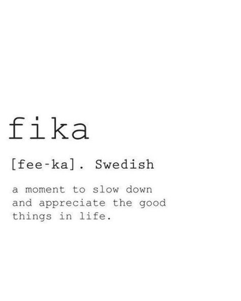 Fika Tattoo, Reminiscing Quotes, Fika Definition, Hygge Quotes, Feeling Happy Quotes, Singing Quotes, Definition Quotes, Self Improvement Quotes, Deep Questions