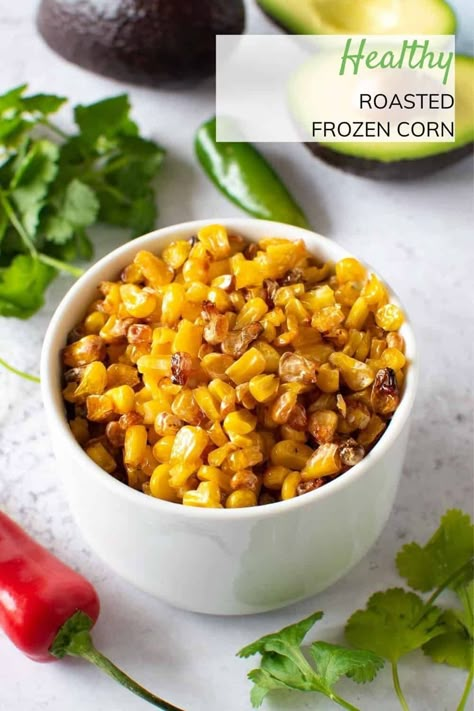 Roasted Frozen Corn Recipes With Frozen Corn, Frozen Corn Recipes Side Dishes, Roast Frozen Corn, Roasted Frozen Corn, Roasted Mexican Corn, Frozen Corn Recipes, Mexican Corn Recipes, Corn In The Oven, Corn Side