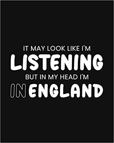 Buy Now on Amazon! It May Look Like I'm Listening, but in My Head I'm in England: England Gift for People Who Love England - Funny Saying Black and White Blank Lined Journal or Notebook: Parks, Maryanne A - This humorous 8" x 10" notebook makes for the perfect gift for the person who's hard to shop for. They will love that you found the perfect saying that expresses how they feel. #I'mListening #I'mInEngland #LoveEngland #FunnySaying #BlankLinedJournal England Quotes, England Funny, Grateful Quotes, Love Ireland, White Blank, Lined Journal, Perfection Quotes, Don't Leave, In My Head