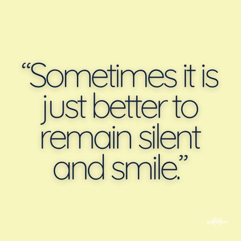 Know When To Be Quiet Quotes, Silence Doesnt Mean Weakness, When You Build In Silence Quotes, Best To Stay Quiet Quotes, Beware Of The Quiet Ones Quotes, Keep Silence Quotes, Just Keep Quiet Quotes, Silent Bully Quotes, Just Be Quiet Quotes