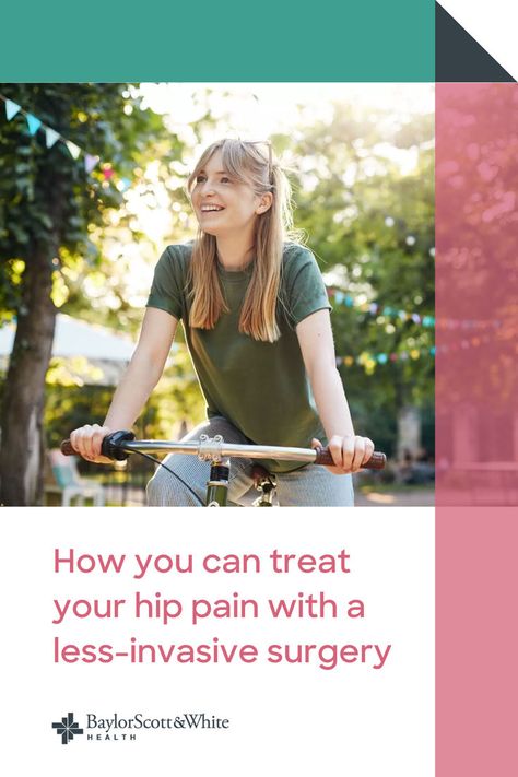 A smiling person riding a bicycle in the park with the title reading, "How you can treat your hip pain with a less-invasive surgery" from healthcare system Baylor Scott & White Health. Hip Impingement, Hip Injuries, Hip Dysplasia, Hip Pain, Patient Experience, Surgery, Health