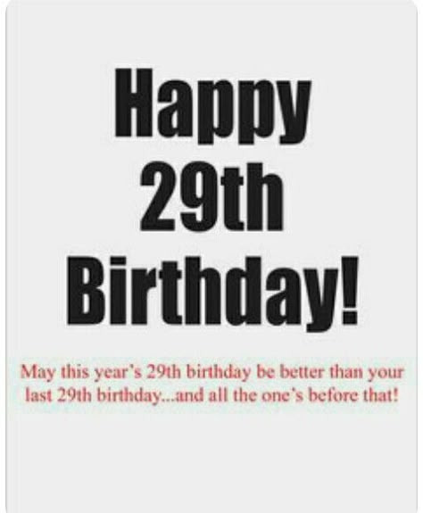 29th Birthday Quotes, 29 Birthday, Happy 29th Birthday, Funny Birthday Meme, Funny Happy Birthday Wishes, Birthday Memes, New Birthday, Happy Birthday Quotes Funny, Birthday Wishes Funny