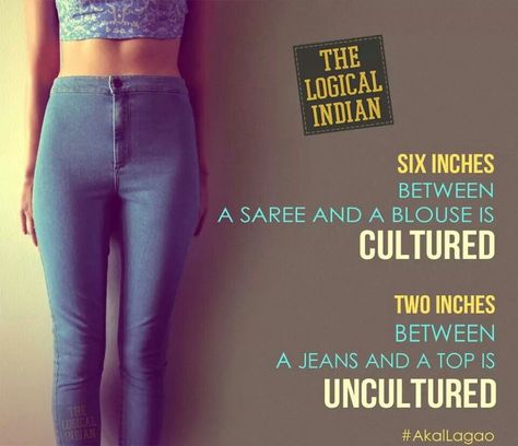 The Indian logic haha. #sari #croptop Desi Problems, Bible Quotes For Women, Respect Girls, Physiological Facts, Bad Quotes, Happy Quotes Smile, Society Quotes, Indian History Facts, Tough Girl Quotes