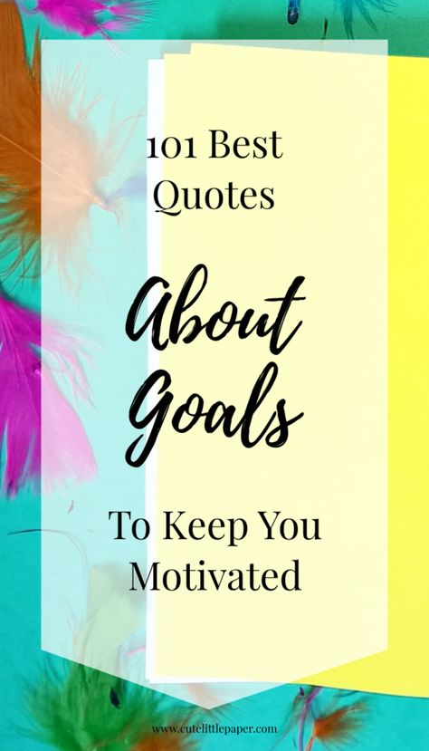 101 Best Quotes About Goals - The Ultimate List Of Inspirational Quotes To Keep The Motivation Going - Cute Little Paper #inspirationalquotes #quotes #goals #motivation #motivationalquotes Finding Motivation Quotes, Future Goals Lifestyle Quotes, Goals Accomplished Quotes, Quotes About Goals Motivational, Accomplishing Goals Quotes, Setting Goals Quotes, Quotes About Goals, Goal Setting Quotes, Accomplishment Quotes