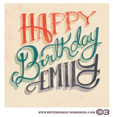 Happy Birthday Emily /// PatternDaily | Patterned Words | Pinterest Happy Birthday Emily, Happy Birthday For Her, Happy Birthday Typography, Spoiled Baby, Emily Ann, Mommy Loves You, Friend Stuff, Hand Lettering Cards, Happy Birthday Wallpaper