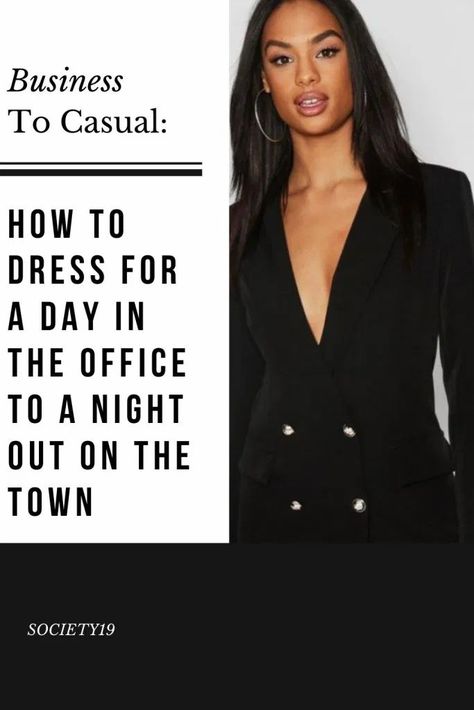 Business To Casual: How To Dress For A Day In The Office To A Night Out On The Town From Office To Dinner Outfit, Work Outfit To Night Outfit, Work Day To Night Outfits, Office To Night Outfit, Office To Happy Hour Outfit, Office To Evening Outfit, Work To Evening Outfit, Office To Date Night Outfit, Day To Evening Outfit