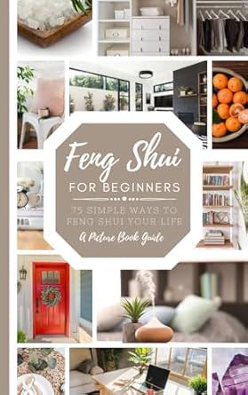 Feng Shui for Beginners: 75 Simple Ways to Feng Shui Your Life: A Picture Book Guide- Beautifully Curated Guide Combining Stunning Photos and Thoughtful Tips Anyone Can do Feng Shui For Beginners, Feng Shui Guide, Feng Shui Principles, Interior Design Books, Coupon Book, Transform Your Life, Source Of Inspiration, Conversation Piece, Hostess Gifts