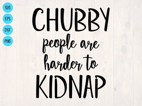 Chubby people are harder to kidnap SVG is a funny food lover shirt design by SullyWorksSVGandCut Food Lover Quotes Funny Humor, Food Lover Quotes Funny, Food Lover Quotes, Retro Shirt Design, Cricut Projects Beginner, Funny Food, Bio Quotes, Faith Hope Love, Food Humor