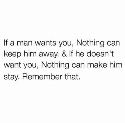 If a man wants you nothing can keep him away and if he doesn't want you nothing can make him stay remember that Don't Beg For Love Quotes, Dont Beg For Love, Huge Quotes, Beg For Love, Don't Beg, True Facts, Instagram Foto, True Words, Good Advice