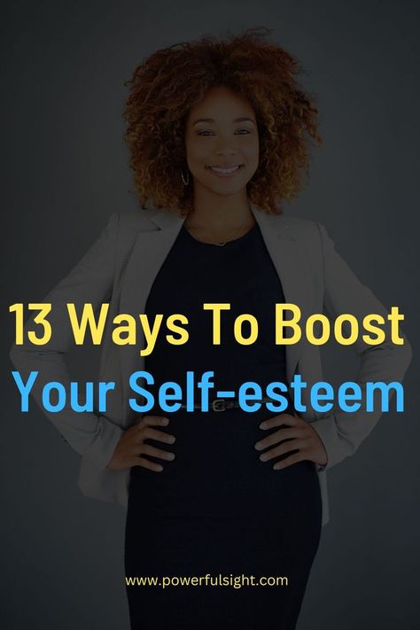 13 Ways To Increase Your Self-Esteem Workplace Wellness, Mentally Strong, Feeling Better, Boost Your Confidence, Low Self Esteem, Self Improvement Tips, Wellness Tips, Best Self, Self Esteem