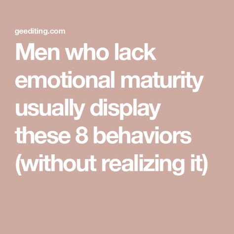 Men who lack emotional maturity usually display these 8 behaviors (without realizing it) Ego And Attitude In Relationship, Insensitive Men Quotes, Manipulative Husband Quotes, Immaturity Quotes Men, Immature Men Quotes Relationships, Emotionally Avoidant Men, Emotional Immature Husband, Lack Of Self Awareness Quotes, Emotional Maturity Vs Immaturity