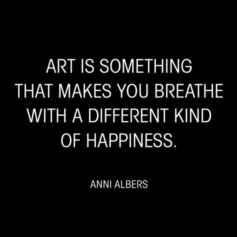 "Art is something that makes you breathe with a different kind of happiness." - Anni Albers Words Art, Anni Albers, Art Journal Prompts, Art Quotes Inspirational, Artist Quotes, Creativity Quotes, Quote Art, Blog Inspiration, Steve Jobs