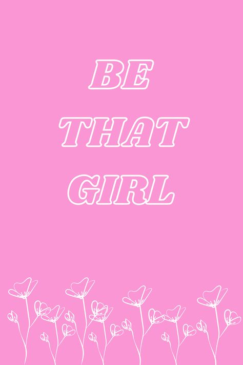 Be That Girl Quotes, Be That Girl, That Girl Quotes, Girly Quotes, Quote Aesthetic, Girl Quotes, Pretty Wallpapers, Words Of Wisdom, Love You