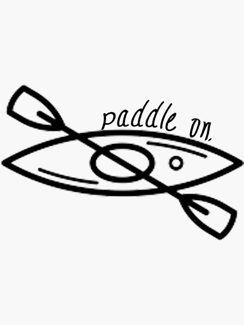 "Kayak - Paddle On" Stickers by durkindesigns | Redbubble Kayak Sayings, Kayak Design, Kayak Art, Kayaking Quotes, Kayak Stickers, Kayak Decals, Kayak Fishing Gear, Kayak Paddle, Sup Yoga