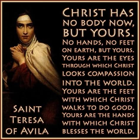 st+teresa+of+avila | St. Teresa of Avila Quote St Theresa Of Avila, St Teresa Of Avila, Saint Teresa Of Avila, Teresa Of Avila, St Teresa, No Hands, Saint Quotes Catholic, Saint Teresa, Strong Words