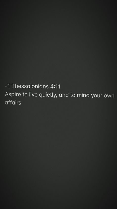 1 Thessalonians 4:11-12, 1 Thessalonians 4, 2 Thessalonians, 1 Thessalonians, Pretty Quotes, Bible Verse, Bible Verses, Bible, Quotes