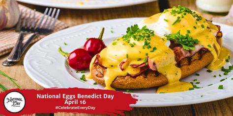 NATIONAL EGGS BENEDICT DAY - April 16 National Day Calendar, Canadian Bacon, Hollandaise Sauce, National Days, Brunch Dishes, The Breakfast, April 16, National Day, Poached Eggs