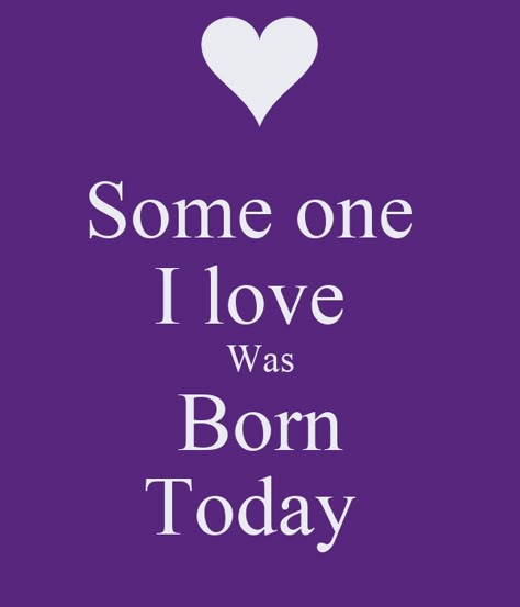 Someone I Love Was Born Today Quotes, Someone I Love Was Born Today, B Day Quotes, Quotes To Myself, Happy Birthday Family, Blessed Birthday, 1st Birthday Celebration, Birthday Kiss, Happy Birthday Wishes Photos