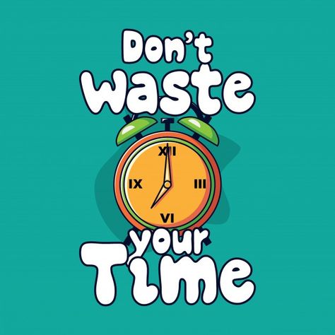 Don't waste your time lettering illustra... | Premium Vector #Freepik #vector #hand #clock #typography #quote Dont Waste Time Quotes, Clock Typography, Time Management Quotes, Inventory Management Software, English Transition Words, Lettering Illustration, Don't Waste Your Time, Baba Image, Waste Of Time