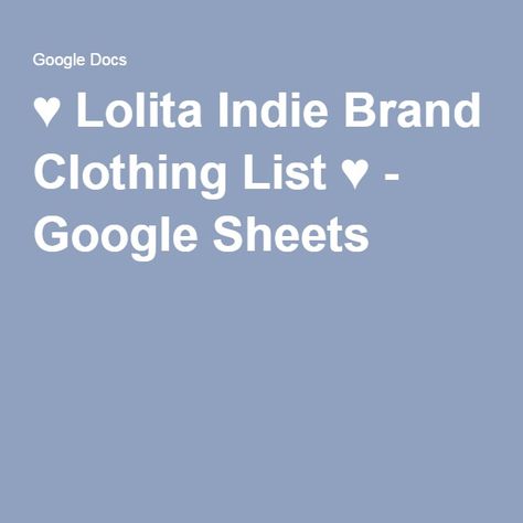 ♥ Lolita Indie Brand Clothing List ♥ - Google Sheets Cosplay Shopping, Country Logo, Shop Name, Brand Clothing, Google Sheets, Indie Brands, Filter, Plus Size, Things To Sell