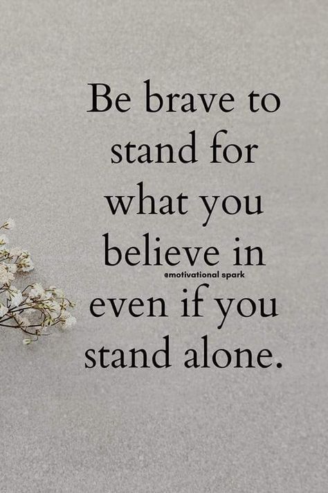 How To Be Brave Quotes, Standing Strong Quotes, If You Stand For Nothing Quote, Stand In Your Power, Quotes For Staying Strong, Stand Up For What Is Right Quotes, Quotes About Standing Up For Yourself, Qoutes About Confident, Stand Strong Quotes