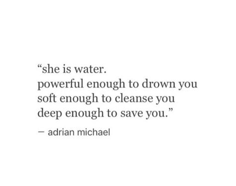 Adrian Michael She Is Water, Now Quotes, Poem Quotes, What’s Going On, Empath, A Quote, Poetry Quotes, Pretty Words, Save You