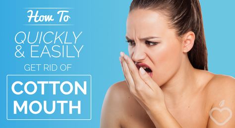 What is Cotton Mouth? The majority of us have probably experienced the feeling of “cotton mouth,” or xerostomia, at one point or another, however, for some individuals a severely dry mouth is part of their everyday life. How To Get Rid Of Cotton Mouth Quickly and Easily Dry Mouth Remedies At Night, Cotton Mouth Remedy, Bad Smell From Mouth, Mouth Sore Remedy How To Get Rid, Dry Mouth Remedies How To Get Rid, Dry Mouth Remedies, How To Get Rid Of Canker Sore In Mouth, Bad Taste In Mouth, Remedies For Dry Mouth