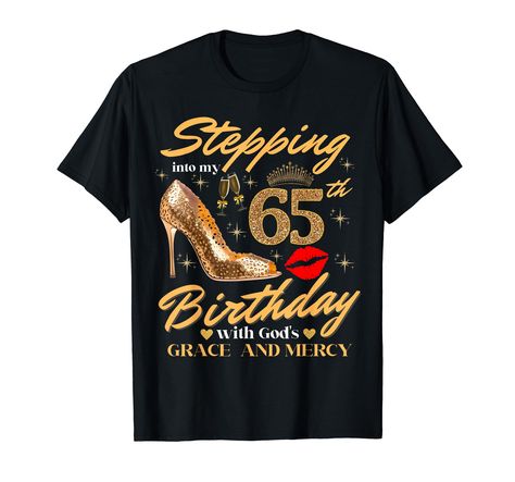 PRICES MAY VARY. Stepping into 65th Birthday with Gods Grace and Mercy and style wearing this Fabulous High Heels tee. Perfect for Christian Women on their milestone Birthday, Great gifts idea for girls stepping into their 65th chapter of life. Embrace God's Grace& Merch Bday Queen Blessings elegance and making it Great Gifts for Mom, Best Moms, Lucky Moms, Grandma Bears and Nana Gigi Granny Tested, Grandma Mother and any Fabulous Woman in your life. Perfect for Birthday Parties, Mother's Day, T Birthday Queen Shirt, Queen Humor, Grace And Mercy, Birthday Jokes, Art For Women, Birthday Art, Queen Tshirt, 65th Birthday, Sister Wife