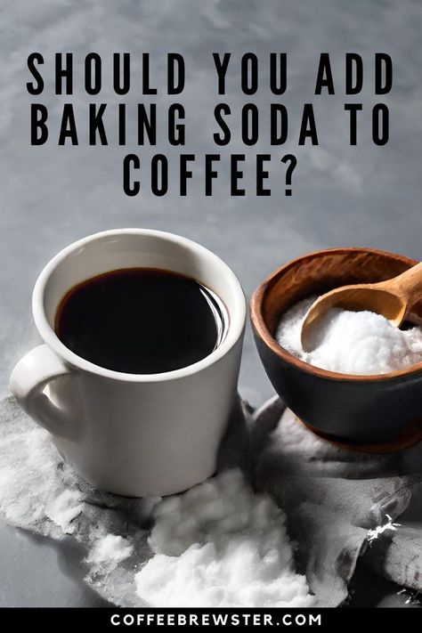 Pictures a cup of black coffee and small bowl of baking soda.  Text reads "Should you add baking soda to coffee?  coffeebrewster.com" Drinking Baking Soda, Arm And Hammer Baking Soda, Benefits Of Coffee, Coffee Brewing Methods, Baking Soda Benefits, Honey Coffee, Cheap Coffee, Coffee Hacks, Coffee Benefits