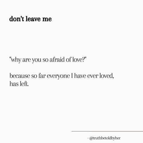 Everyone Left Quotes, I Did It Again Quotes Feelings, Everyone I Love Leaves, Quotes About Being Scared To Fall In Love Again, Afraid Of Love Quotes, I’m Scared You’ll Leave, Falling In Love Again After Heartbreak, I’m Afraid To Lose You, Fear Of Falling In Love