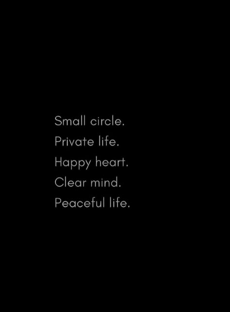 Peace Of Mind Quotes Happiness Life, Quotes For Peace Of Mind Heart, Small Circle Private Life Quotes, Positive Circle Quotes, Small Circles Quotes, Reality Check Quotes My Life, Peace Of Mind Quotes Happiness, My Circle Is Small Quotes, Small Circle Private Life Peaceful Mind