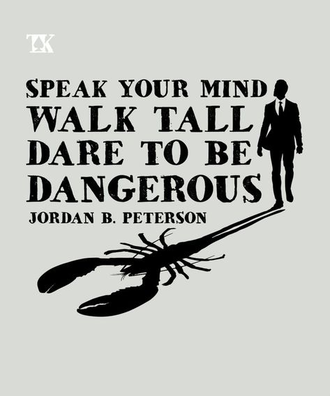 "Speak your mind. Walk tall. Dare to be Dangerorus" 12 Rules For Life, Rules For Life, Jordan B Peterson, Speak Your Mind, Jordan B, Walking Tall, Be Dangerous, Life Rules, For Life