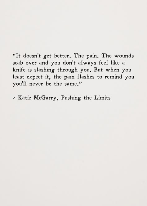 You'll Never Know Quotes, Always Being Used Quotes, Pushed To The Limit Quotes, You Don't Feel The Same Quotes, You'll Make It Through Quotes, You'll Come Back To Yourself Quotes, Pushing To The Limit Quotes, It Never Gets Better, Scream For Help Quotes