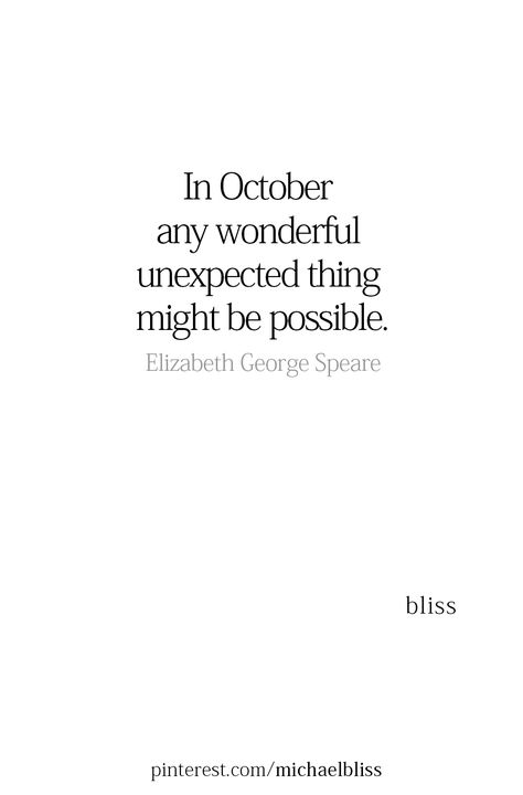 In October any wonderful unexpected thing might be possible. Fall In Love Quotes Unexpected, Falling In Love Quotes Unexpected, October Quotes, Worthy Quotes, Michael Bliss, Falling In Love Quotes, Autumn Vibes, Thoughts Quotes, The Words