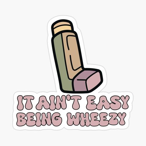 Get my art printed on awesome products. Support me at Redbubble #RBandME: https://www.redbubble.com/i/sticker/It-ain-t-easy-being-wheezy-funny-wheeze-quote-car-quote-funny-meme-Asthma-inhaler-by-Shoroukshopxx/162924760.EJUG5?asc=u Asthma Funny, Asthma Inhaler, Car Quotes, Funny Meme, Dad Hats, Sticker Design, Awesome Products, Vinyl Sticker, Funny Quotes