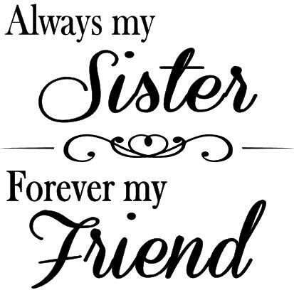 Always my sister,  forever my friend Zaza Quotes, Cute Sister Quotes, Quotes For Best Friends, Little Sister Quotes, Sister Forever, Sister Love Quotes, Sister Poems, Sister Quotes Funny, Sisters Quotes