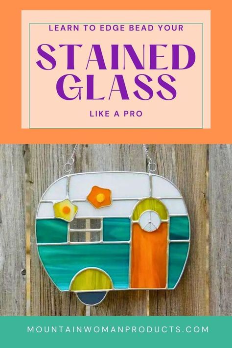 learn to edge bead your stained glass like a pro with a stained glass camper mountain woman products Mountain Woman, Boho Camper, Retro Trailer, Canned Ham, Stained Glass Supplies, Stained Glass Patterns Free, Painted Glass Art, Mosaic Stained, Stained Glass Decor