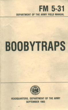 FM 5-31 Booby Traps : Free Download, Borrow, and Streaming : Internet Archive Booby Traps, Off Grid Survival, Shtf Survival, Survival Prep, Survival Books, Survival Items, Survival Skills Life Hacks, Survival Ideas, Survival Life Hacks