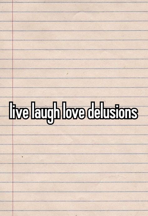 I Love Being Delusional, Love Being Delusional, Being Delusional, Live Laugh Love, I Love, Quotes, Quick Saves