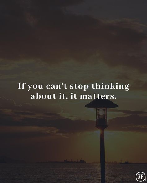 If you can't stop thinking about it, it matters. Can’t Stop Thinking About You, Cant Stop Thinking About You, Deep Quote, Letter For Him, Thinking Of You Quotes, Emotional Messages, Love Cartoon Couple, Thinking About You, Cartoon Couple