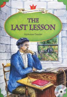 Kevein Books and Reviews: Story Summary: The Last Lesson by Alphonse Daudet Story Summary, The Last Lesson, Alphonse Daudet, Things Change, Class 12, Flamingo