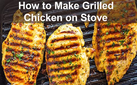 How To Cook Grilled Chicken On The Stove, Stove Grilled Chicken, Grill Chicken On Stove Top, Stovetop Grilled Chicken, Simple Grilled Chicken Recipes On Stove, Stove Top Grilled Chicken Recipes, Grilled Chicken Without A Grill, How To Make Grilled Chicken On The Stove, How To Grill Chicken On Stove