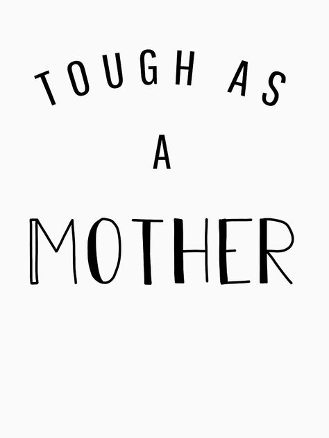 "Tough as a MOM - Cute Funny Mom" T-shirt by YumaSuki | Redbubble Mom Quotes For Tshirts, Tough As A Mother, Funny Mom Sayings, Mom Sayings, Tshirt Prints, Tshirt Quotes, Mom So Hard, Shirt Decals, Mothers Of Boys