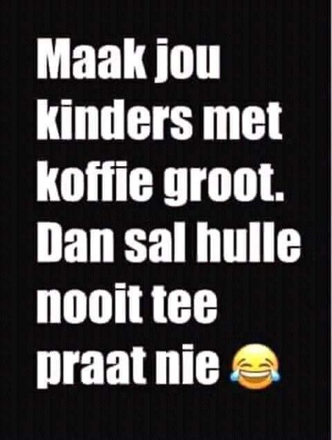 Magnet Sayings, South African Memes, South African Quote, Afrikaanse Grappe, African Memes, Afrikaanse Woorde, African Quotes, I Love You Means, Funny Day Quotes