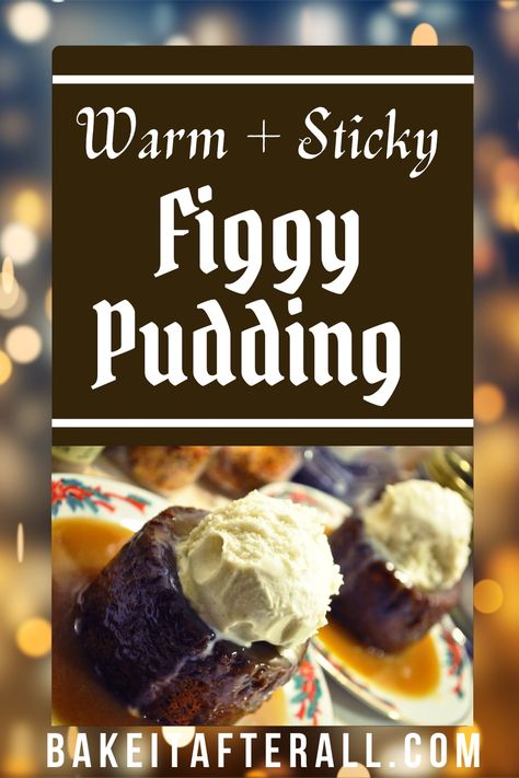 Warm Sticky Figgy Pudding Revisited | You're Gonna Bake It After All Figgy Pudding Recipe Easy, Figgy Pudding Recipe Traditional, English Christmas Pudding, Figgy Pudding Recipe, Fig Pudding, Steamed Puddings, Sticky Pudding, Christmas Pudding Recipes, British Recipes