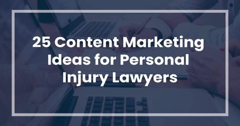 25 Content Marketing Ideas for Personal Injury Lawyers - LawRank Lawyer Marketing Ideas, Personal Injury Marketing, Lawyer Marketing, Lawyer Branding, Personal Injury Claims, Personal Injury Law, Evergreen Content, Seo Specialist, Editorial Calendar