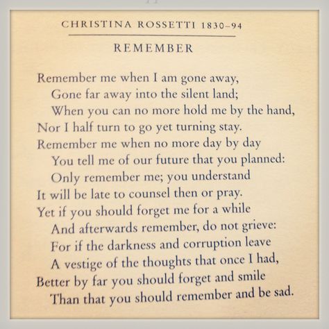 Remember - Christina Rossetti. Another top 10 fave. Lyric Poem, Christina Rossetti, Future Plans, Writing Poetry, Song Lyrics, Pretty Quotes, Writing A Book, Inspirational Words, Life Is Good