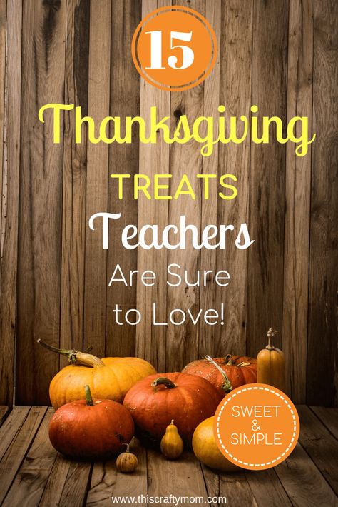 15 Thanksgiving Teacher Gift Ideas - This Crafty Mom Thanksgiving Teacher Gift Ideas, Teacher Food Gifts, Thanksgiving School Treats, Thanksgiving Gifts For Teachers, Thanksgiving Luncheon, Treats For Teachers, Thanksgiving Teacher Gifts, Thanksgiving Appreciation, Wishes For Teacher