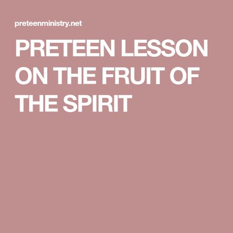 PRETEEN LESSON ON THE FRUIT OF THE SPIRIT Fruit Of The Spirit Lessons, Preteen Ministry, Growing Relationship, Childrens Ministry Curriculum, Building Character, True Character, The Fruit Of The Spirit, Bible Lessons For Kids, Fruit Of The Spirit